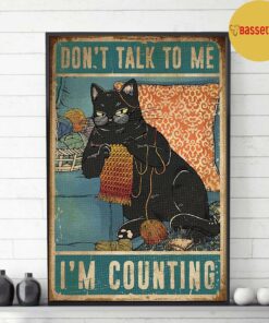 Black cat kniting don't talk to me I'm counting poster 2 Black cat kniting dont talk to me Im counting poster 3