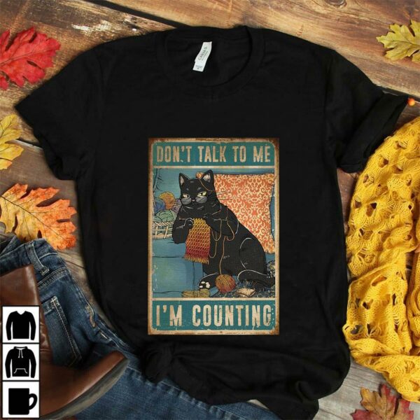 Black cat kniting don’t talk to me I’m counting poster