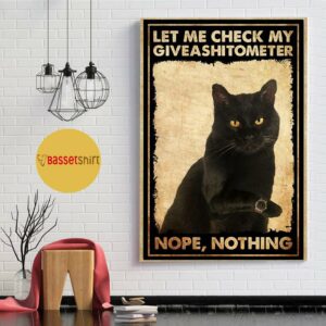 Black cat let me check my giveashitometer poster canvas