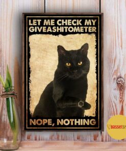 Black cat let me check my giveashitometer poster canvas 4 Black cat let me check my giveashitometer poster canvas 5