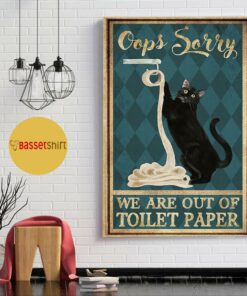 Black cat oops sorry we are out of toilet paper poster canvas 1
