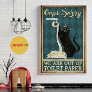 Black cat oops sorry we are out of toilet paper poster canvas