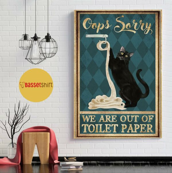 Black cat oops sorry we are out of toilet paper poster canvas