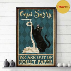 Black cat oops sorry we are out of toilet paper poster canvas