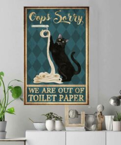 Black cat oops sorry we are out of toilet paper poster canvas 3 Black cat oops sorry we are out of toilet paper poster canvas 4