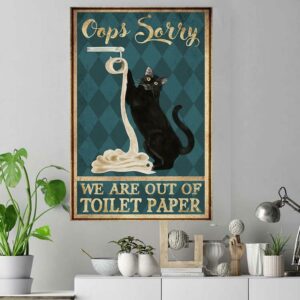 Black cat oops sorry we are out of toilet paper poster canvas 4