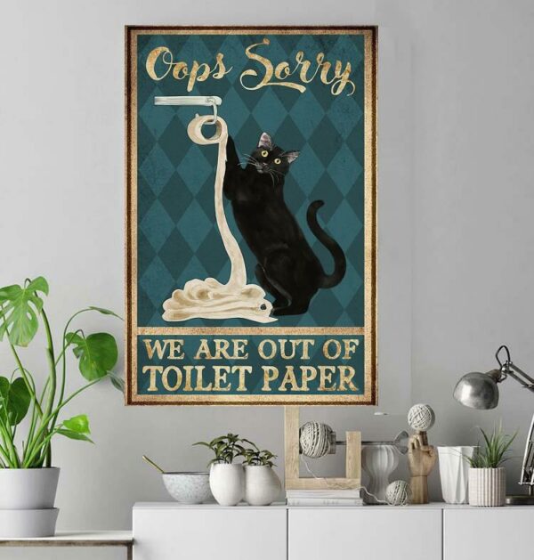 Black cat oops sorry we are out of toilet paper poster canvas