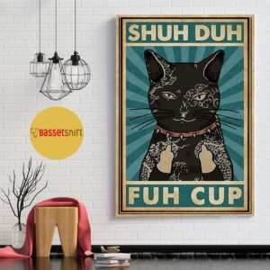 Black cat shuh duh fuh cup poster canvas