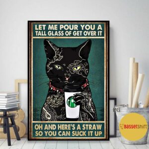 Black cat tattoo coffee let me pour you a tall glass of get over it poster canvas 2