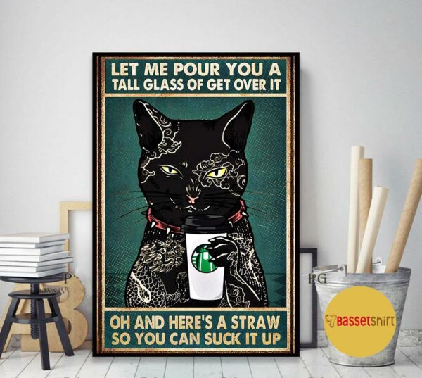 Black cat tattoo coffee let me pour you a tall glass of get over it poster canvas