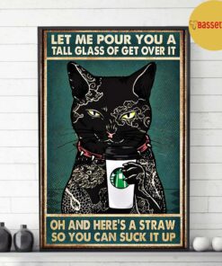 Black cat tattoo coffee let me pour you a tall glass of get over it poster canvas 3