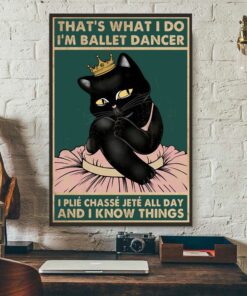 Black cat that what I do Im ballet dancer poster 1