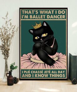 Black cat that what I do I'm ballet dancer poster 1 Black cat that what I do Im ballet dancer poster 2