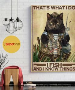 Black cat thats what I do I fish up and I know things poster 1