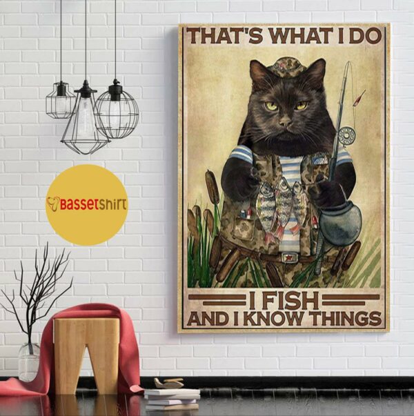 Black cat that’s what I do I fish up and I know things poster