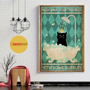 Black cat wash away your trouble with some bubbles poster