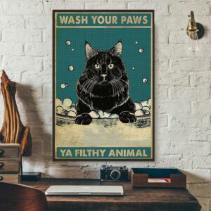 Black cat wash your paws ya filthy animal poster