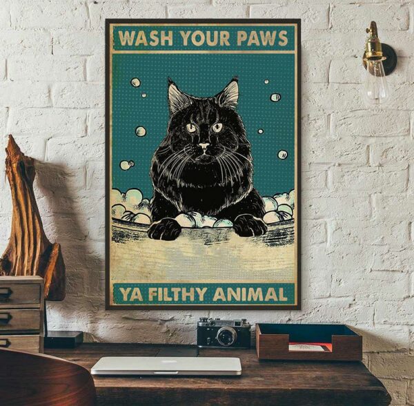 Black cat wash your paws ya filthy animal poster