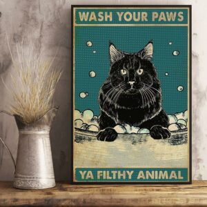 Black cat wash your paws ya filthy animal poster