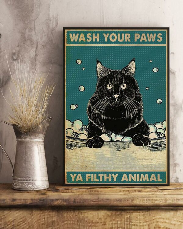 Black cat wash your paws ya filthy animal poster