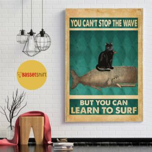 Black cat whale you cant stop the waves but you can learn to surf poster 1