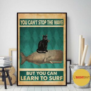 Black cat whale you cant stop the waves but you can learn to surf poster 2