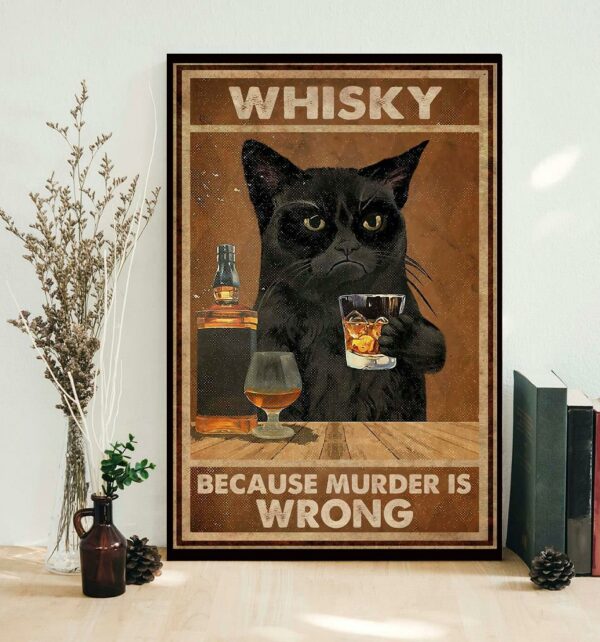 Black cat whiskey because murder is wrong poster