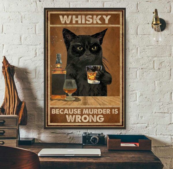 Black cat whiskey because murder is wrong poster