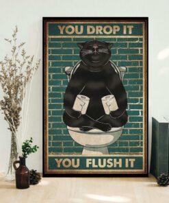 Black cat you drop it you flush it poster 1