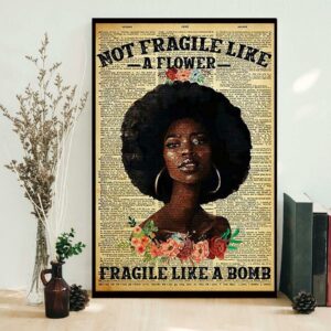 Black girl not fragile like a flower fragile like a bom poster