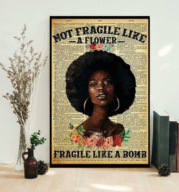 Black girl not fragile like a flower fragile like a bom poster