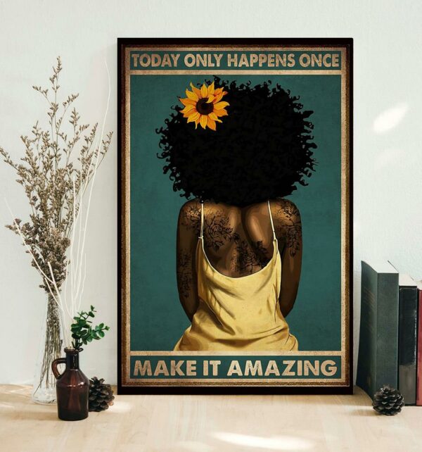 Black girl today only happens one make it amazing poster