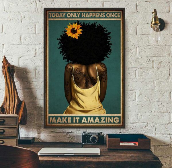 Black girl today only happens one make it amazing poster