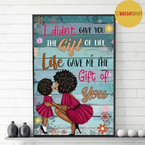 Black mom I didnt give you the gift of life poster canvas 3