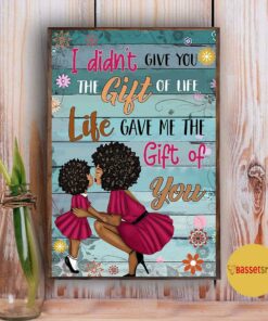 Black mom I didn't give you the gift of life poster canvas 4 Black mom I didnt give you the gift of life poster canvas 5