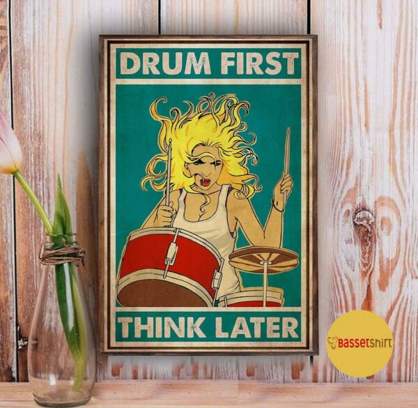 Blond girl drum first think later poster