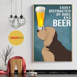 Bloodhound easily to distracted by dogs and beer poster canvas 1