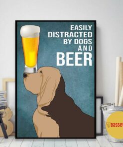 Bloodhound easily to distracted by dogs and beer poster canvas 2