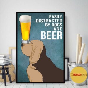 Bloodhound easily to distracted by dogs and beer poster canvas