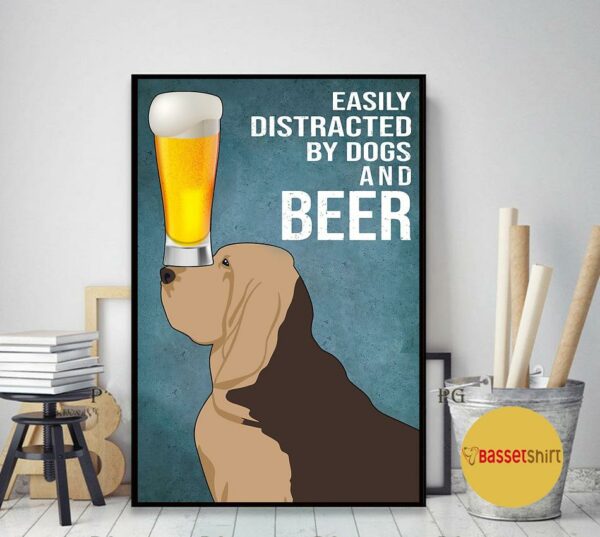 Bloodhound easily to distracted by dogs and beer poster canvas