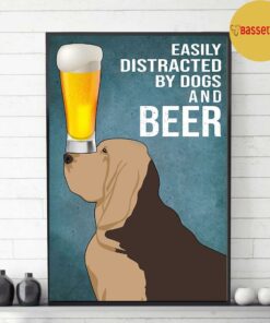 Bloodhound easily to distracted by dogs and beer poster canvas 3