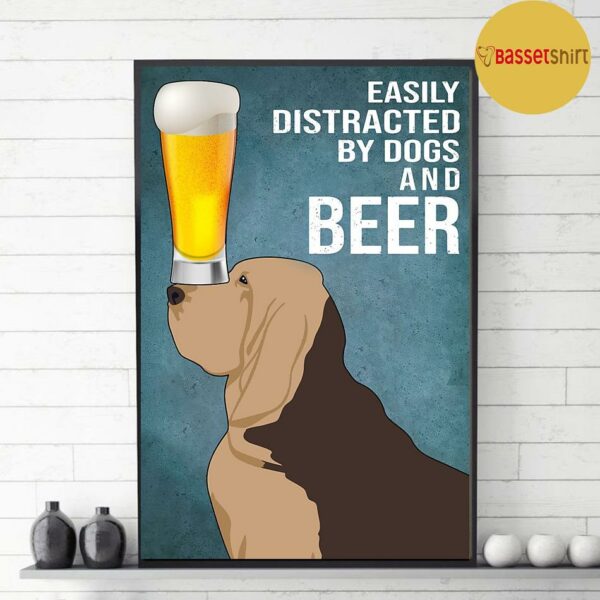 Bloodhound easily to distracted by dogs and beer poster canvas