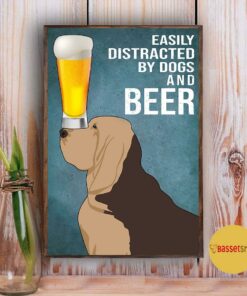 Bloodhound easily to distracted by dogs and beer poster canvas 5