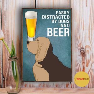 Bloodhound easily to distracted by dogs and beer poster canvas 5