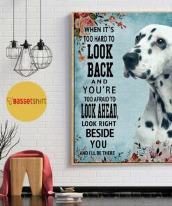 Blue Dalmatian look right beside you and Ill be there poster canvas 1