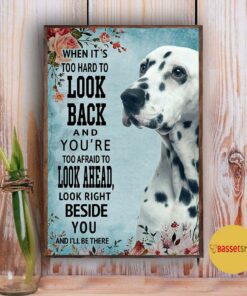 Blue Dalmatian look right beside you and Ill be there poster canvas 3