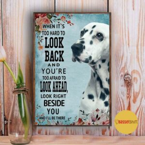 Blue Dalmatian look right beside you and Ill be there poster canvas 3