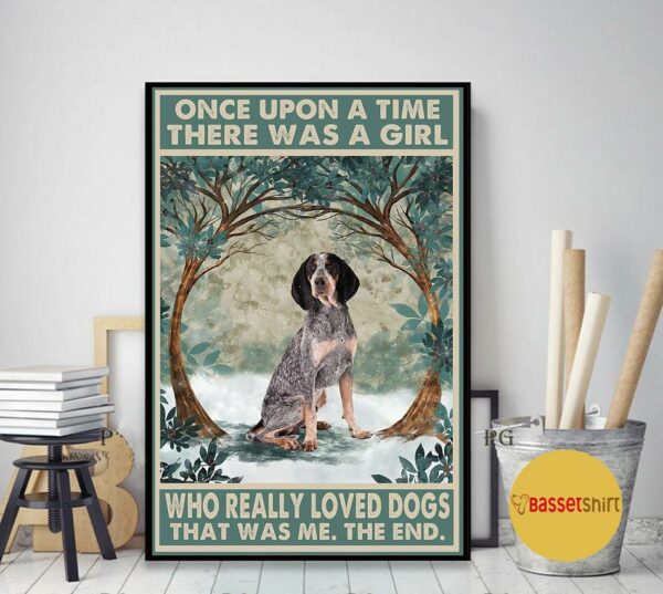 Bluetick Coonhound rose once upon a time a girl really loved dogs poster