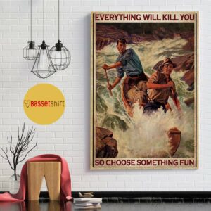 Boating man everything will kill you so choose something fun poster 1