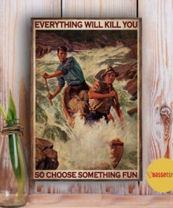 Boating man everything will kill you so choose something fun poster 3